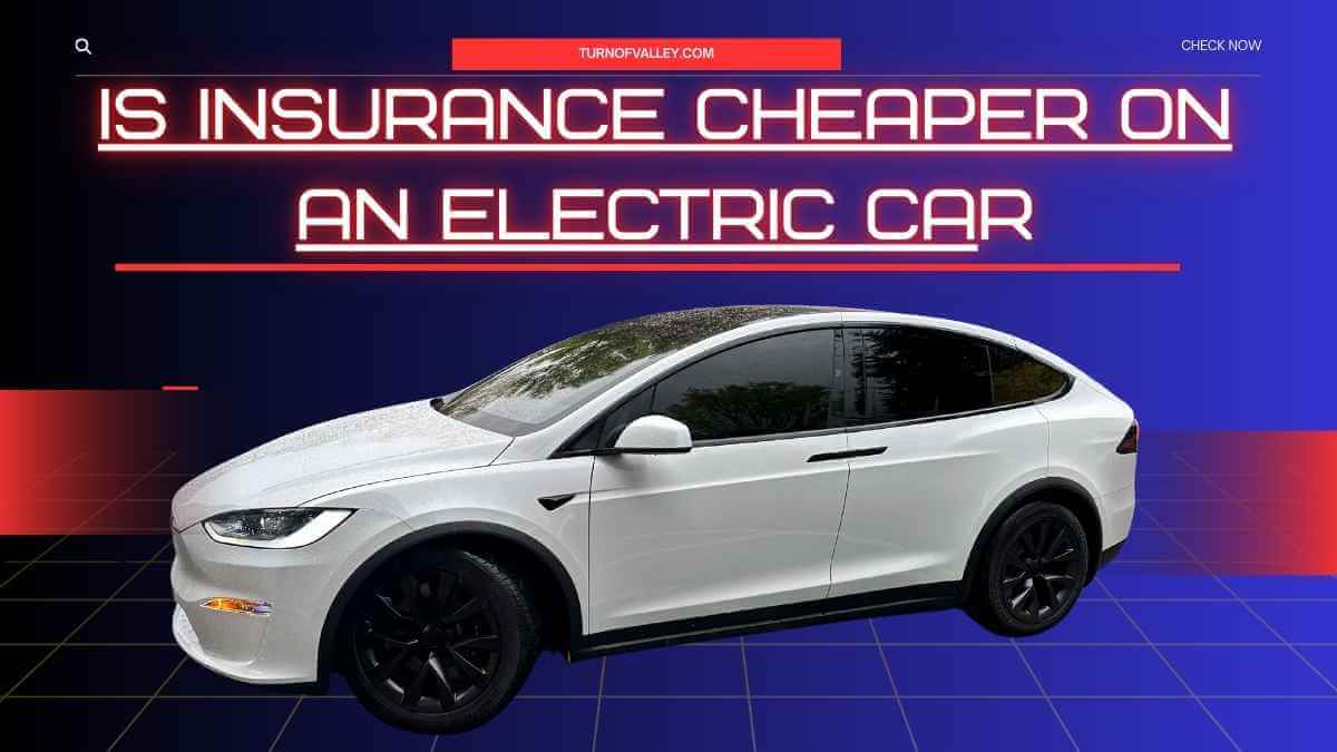 is insurance cheaper on an electric ca